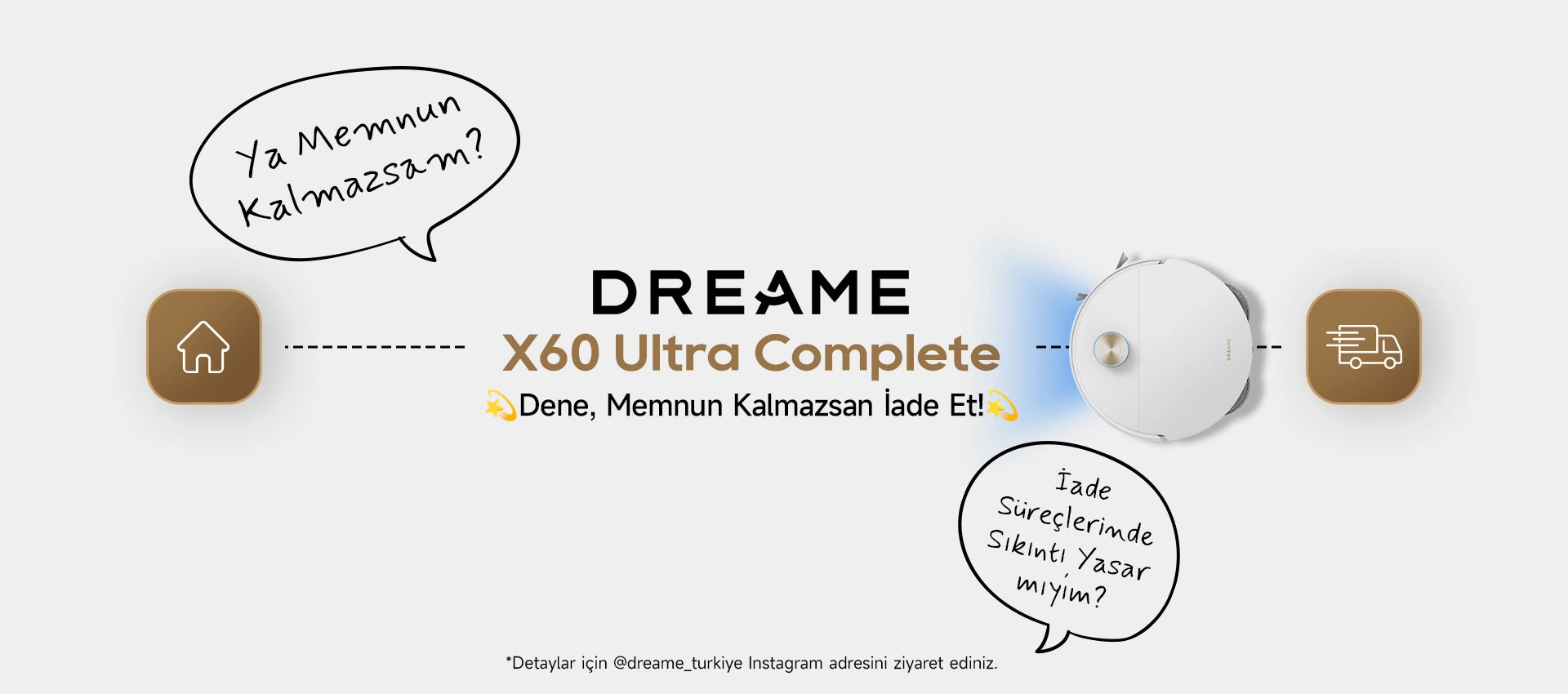 Dreame X60 Ultra 30 Gün İade Garantisi Güvenli Alışveriş